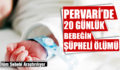 PERVARİ’DE 20 GÜNLÜK BEBEĞİN ŞÜPHELİ ÖLÜMÜ