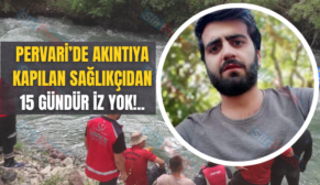 Pervari’de akıntıya kapılan sağlıkçıdan 15 gündür iz yok!..