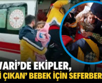 PERVARİ’DE EKİPLER, ‘ATEŞİ ÇIKAN’ BEBEK İÇİN SEFERBER OLDU