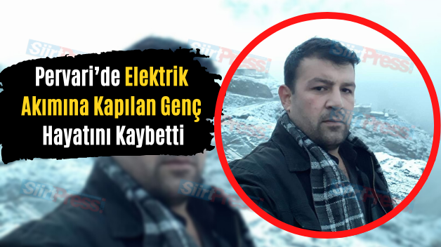 Pervari’de Elektrik Akımına Kapılan Genç Hayatını Kaybetti