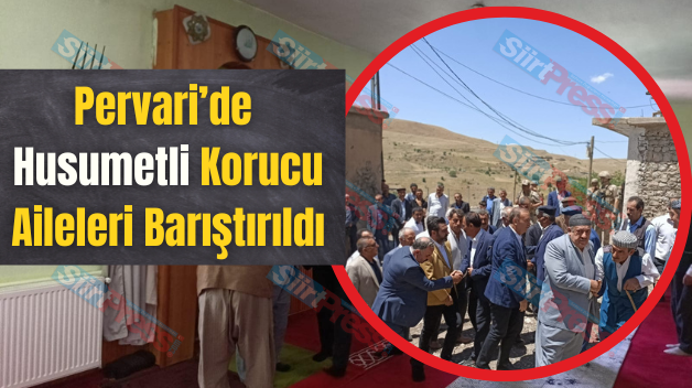 Pervari’de Husumetli Korucu Aileleri Barıştırıldı