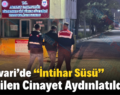 Pervari’de “İntihar Süsü” Verilen Cinayet Aydınlatıldı