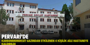 PERVARİ’DE KARBONMONOKSİT GAZINDAN ETKİLENEN 4 KİŞİLİK AİLE HASTANEYE KALDIRILDI