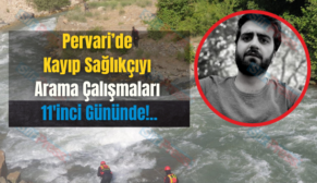 Pervari’de Kayıp Sağlıkçıyı Arama Çalışmaları 11’inci Gününde!..