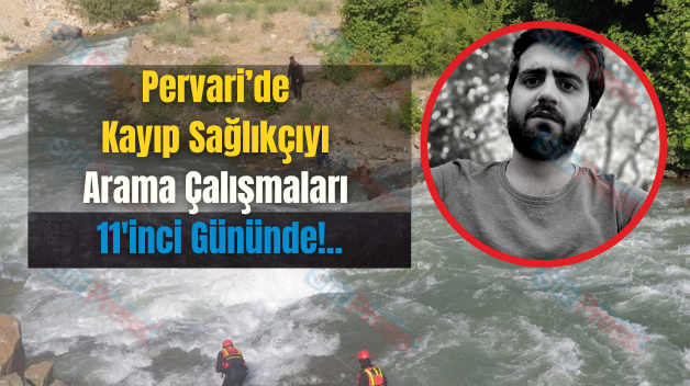 Pervari’de Kayıp Sağlıkçıyı Arama Çalışmaları 11’inci Gününde!..