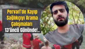 Pervari’de Kayıp Sağlıkçıyı Arama Çalışmaları 13’üncü Gününde!..