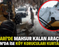 PERVARİ’DE MAHSUR KALAN ARAÇLAR, ŞİRVAN’DA İSE KÖY KORUCULARI KURTARILDI