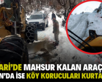 PERVARİ’DE MAHSUR KALAN ARAÇLAR, ŞİRVAN’DA İSE KÖY KORUCULARI KURTARILDI