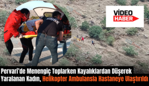 Pervari’de Menengiç Toplarken Kayalıklardan Düşerek Yaralanan Kadın, Helikopter Ambulansla Hastaneye Ulaştırıldı