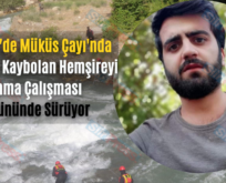 Pervari’de Müküs Çayı’nda Akıntıda Kaybolan Hemşireyi Arama Çalışması 3.Gününde Sürüyor