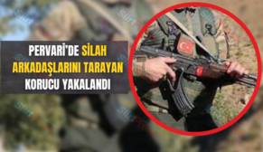 Pervari’de Silah Arkadaşlarını Tarayan Korucu Yakalandı