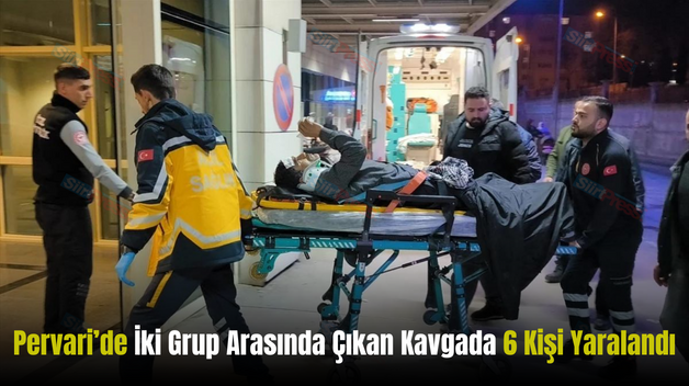 Pervari’de İki Grup Arasında Çıkan Kavgada 6 Kişi Yaralandı