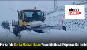 Pervari’de Karda Mahsur Kalan Yolcu Minibüsü Ekiplerce Kurtarıldı