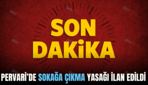 PERVARİ’DE SOKAĞA ÇIKMA YASAĞI İLAN EDİLDİ