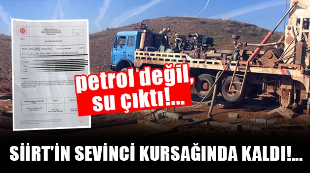PETROL DEĞİL, SU ÇIKTI!..