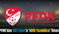 PFDK’dan Siirt Spor’a ‘Kötü Tezahürat’ İhtarı!