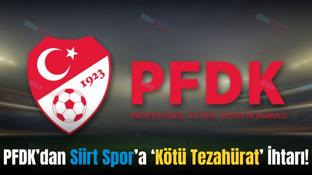 PFDK’dan Siirt Spor’a ‘Kötü Tezahürat’ İhtarı!