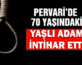 PERVARİ’DE 70 YAŞINDAKİ YAŞLI ADAM KENDİNİ İPLE ASARAK İNTİHAR ETTİ