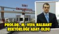 PROF.DR. M. VEFA NALBANT REKTÖRLÜĞE ADAY OLDU