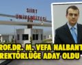 PROF.DR. M. VEFA NALBANT REKTÖRLÜĞE ADAY OLDU