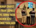 Pusu Kurup Cinayet İşledi! Firari Şüpheli Tam 16 Yıl Sonra Yatak Odasının Gizli Bölmesinde Yakalandı