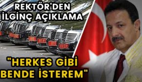 REKTÖR ERMAN’DAN İLGİNÇ AÇIKLAMA: “SANKİ FERRARİ BU”