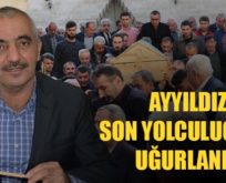 AYYILDIZ SON YOLCULUĞUNA UĞURLANDI