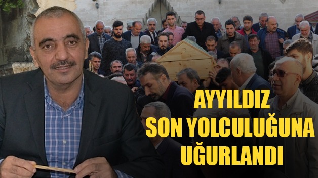 AYYILDIZ SON YOLCULUĞUNA UĞURLANDI