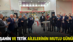 ŞAHİN VE TETİK AİLELERİNİN MUTLU GÜNÜ