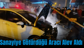 Sanayiye Götürdüğü Aracı Alev Aldı