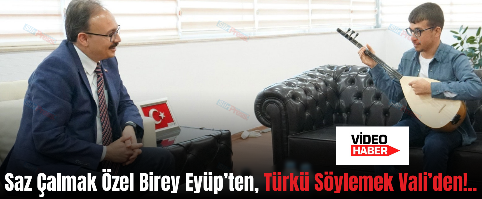 Saz Çalmak Özel Birey Eyüp’ten, Türkü Söylemek Vali’den!..