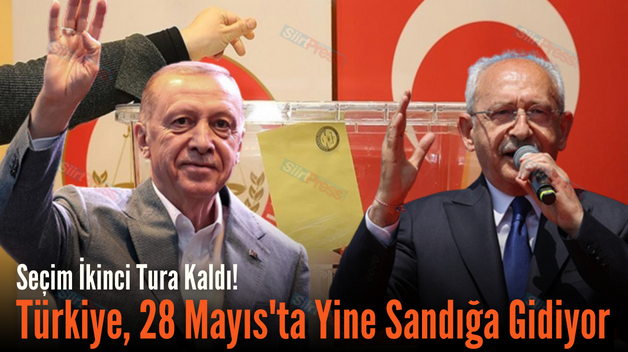 Seçim İkinci Tura Kaldı! Türkiye, 28 Mayıs’ta Yine Sandığa Gidiyor