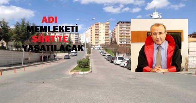 Siirt Belediye Meclisinin kararıyla, şehit Cumhuriyet Savcısı Mehmet Selim Kiraz’ın
