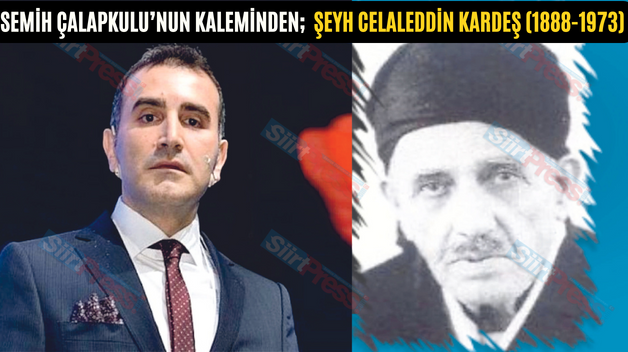 SEMİH ÇALAPKULU’NUN KALEMİNDEN;  ŞEYH CELALEDDİN KARDEŞ (1888-1973)