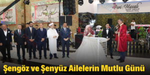Şengöz ve Şenyüz Ailelerin Mutlu Günü