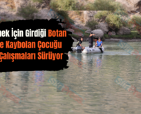 Serinlemek İçin Girdiği Botan Gölünde Kaybolan Çocuğu Arama Çalışmaları Sürüyor