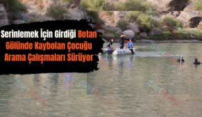 Serinlemek İçin Girdiği Botan Gölünde Kaybolan Çocuğu Arama Çalışmaları Sürüyor