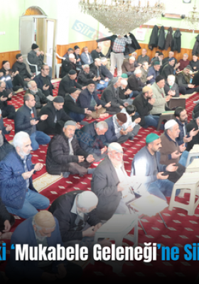 Şeyh Halef Cami’deki ‘Mukabele Geleneği’ne Siirtlilerden Yoğun İlgi