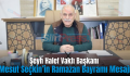 Şeyh Halef Vakfı Başkanı Mesut Seçkin’in Ramazan Bayramı Mesajı