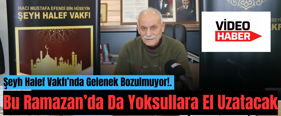 Şeyh Halef Vakfı’nda Gelenek Bozulmuyor!. Bu Ramazan’da Da Yoksullara El Uzatacak