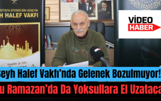 Şeyh Halef Vakfı’nda Gelenek Bozulmuyor!. Bu Ramazan’da Da Yoksullara El Uzatacak