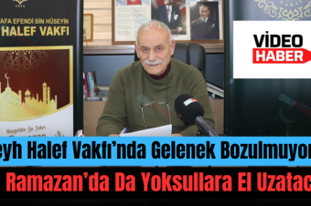 Şeyh Halef Vakfı’nda Gelenek Bozulmuyor!. Bu Ramazan’da Da Yoksullara El Uzatacak