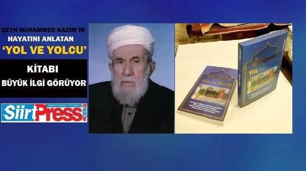 ŞEYH MUHAMMED KAZIM’IN HAYATINI ANLATAN ‘YOL VE YOLCU’ KİTABI BÜYÜK İLGİ GÖRÜYOR