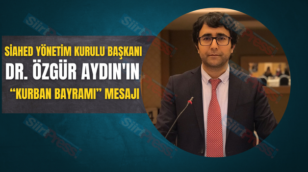 SİAHED YÖNETİM KURULU BAŞKANI DR. ÖZGÜR AYDIN’IN “KURBAN BAYRAMI” MESAJI