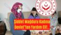 Şiddet Mağduru Kadına Devlet’ten Yardım Eli!..