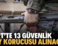 SİİRT’TE 13 GÜVENLİK KÖY KORUCUSU ALINACAK