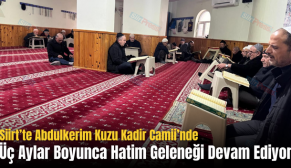 Siirt’te Abdulkerim Kuzu Kadir Camii’nde Üç Aylar Boyunca Hatim Geleneği Devam Ediyor
