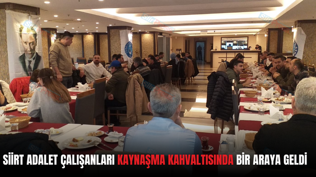 SİİRT ADALET ÇALIŞANLARI KAYNAŞMA KAHVALTISINDA BİR ARAYA GELDİ