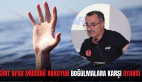 SİİRT AFAD MÜDÜRÜ AKKOYUN BOĞULMALARA KARŞI UYARDI