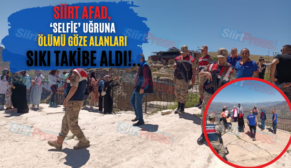 Siirt AFAD, ‘Selfie’ Uğruna Ölümü Göze Alanları Sıkı Takibe Aldı!..